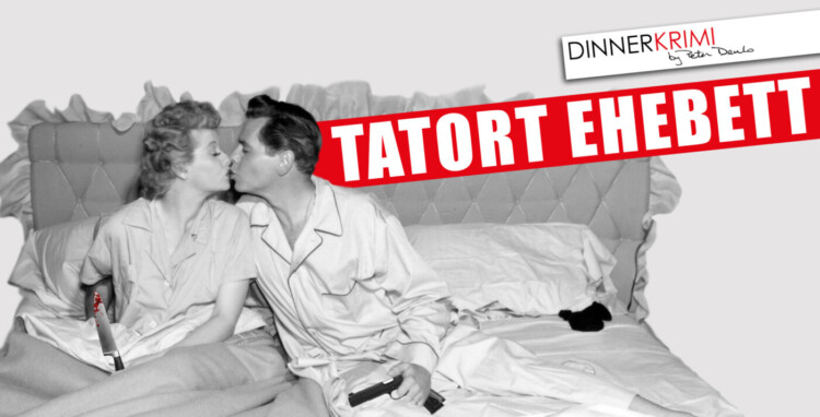 Krimi-Dinner "Tatort Ehebett" mit Peter Denlo - Ausverkauft - Warteliste